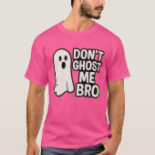 DONT GHOST ME BRO Tシャツ (正面)