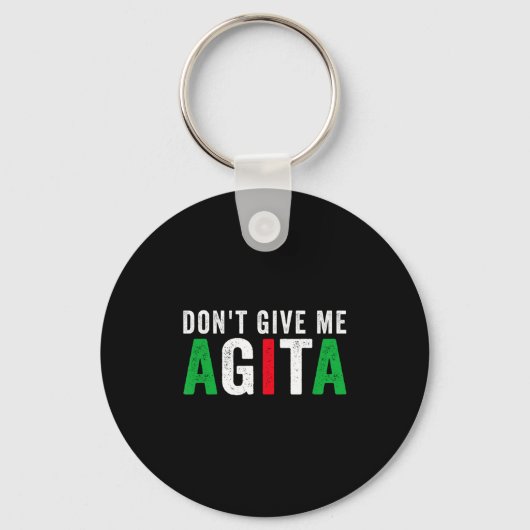 Don't Give Me Agita Funny Italian American Quote S キーホルダー (正面)