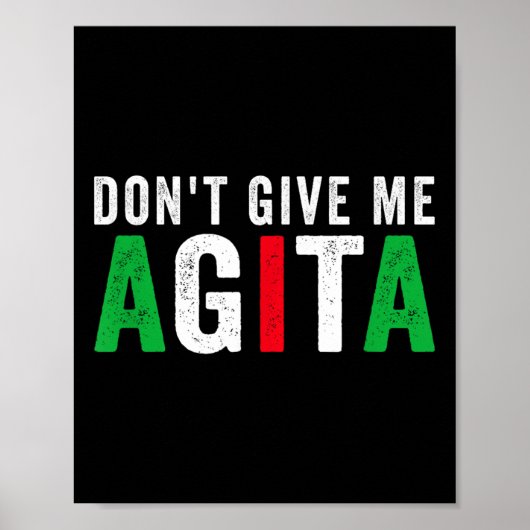 Don't Give Me Agita Funny Italian American Quote S ポスター (正面)