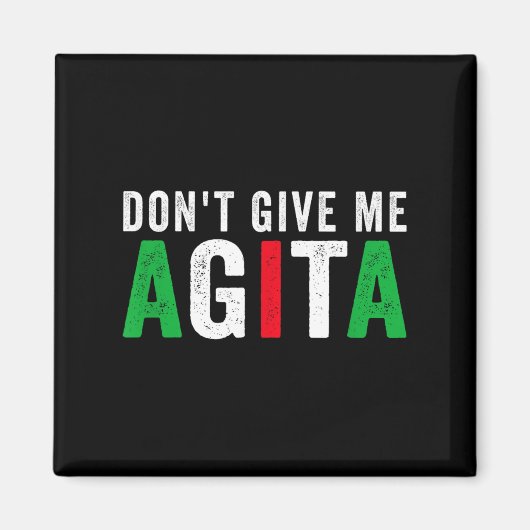 Don't Give Me Agita Funny Italian American Quote S マグネット (正面)