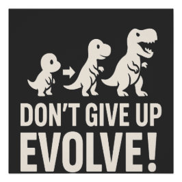 Don't GIve up Evolve - Bold Dinosaur Evolution  ポスター