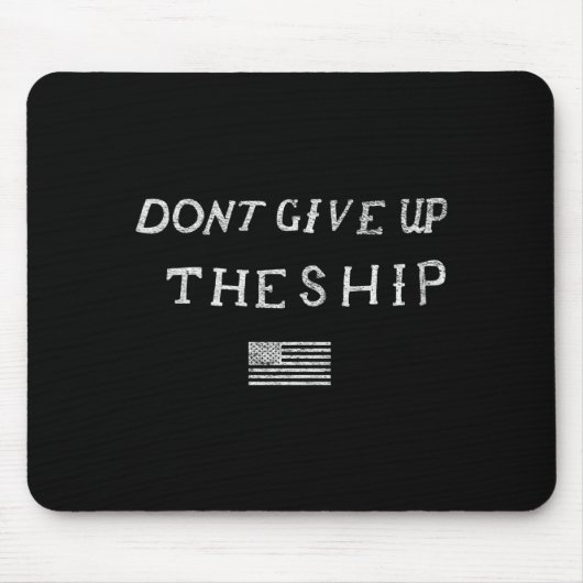 Dont Give Up The Ship Us Flag Don't Patriot Indepe マウスパッド (正面)