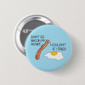 Don't Go Bacon Myハート- おもしろい 缶バッジ (正面&裏面)