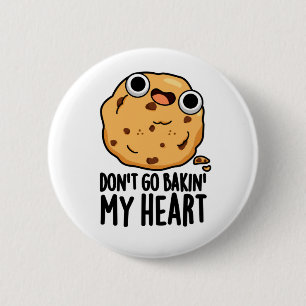 Don't Go Bakin MyハートおもしろいCookie Pun 缶バッジ