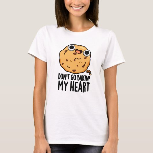 Don't Go Bakin MyハートおもしろいCookie Pun Tシャツ (正面)