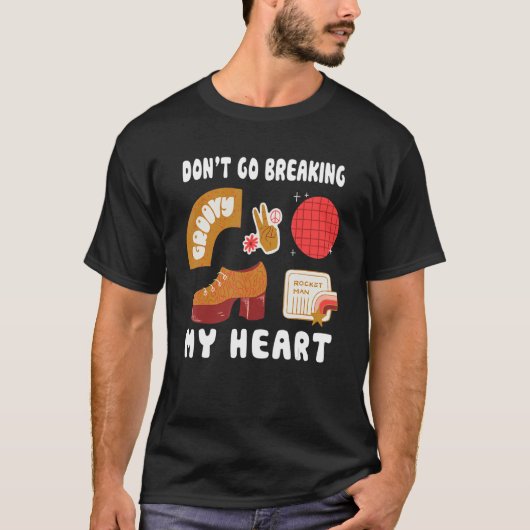 Don't Go Breaking My Hear Rock Musician 80s and Bo Tシャツ (正面)