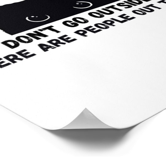 Dont Go Outside There Are People Out There  ポスター (角)