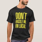 DON'T HASSLE ME I'M LOCAL Nerd Geek WHAT ABOUT BOB Tシャツ (正面)