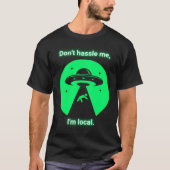 Don'T Hassle Me I'M Local. Tシャツ (正面)