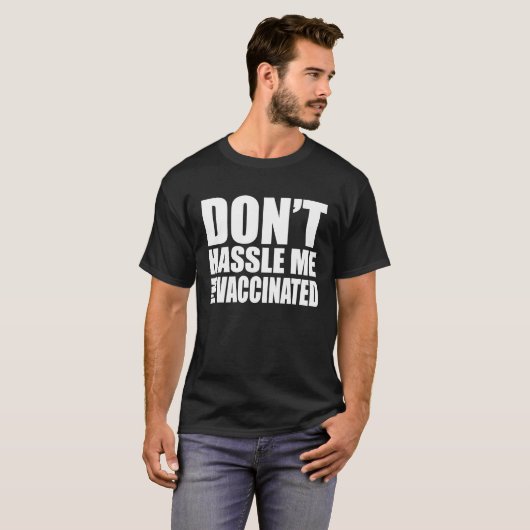 DON'T HASSLE ME I'M VACCINATED Tシャツ (正面フル)