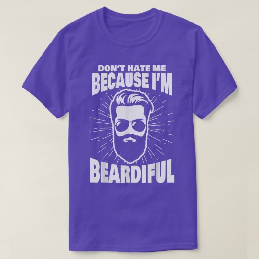 Don't Hate Me Because I'm Beardiful Funny Beard Tシャツ (デザイン正面)