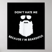 Don't Hate Me Because I'm Beardiful Shirt For Bear ポスター (正面)
