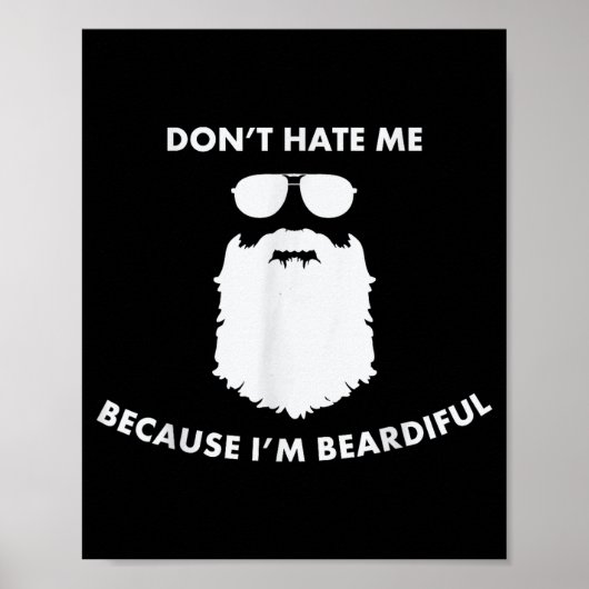 Don't Hate Me Because I'm Beardiful Shirt For Bear ポスター (正面)