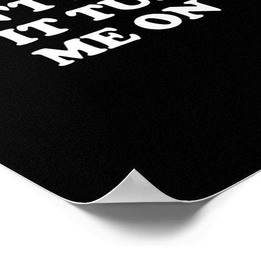 Don't Hate Me It Turns Me On  ポスター (角)