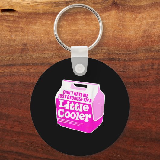 Don't Hate Me Just Because I'm A Little-cooler  キーホルダー (正面)