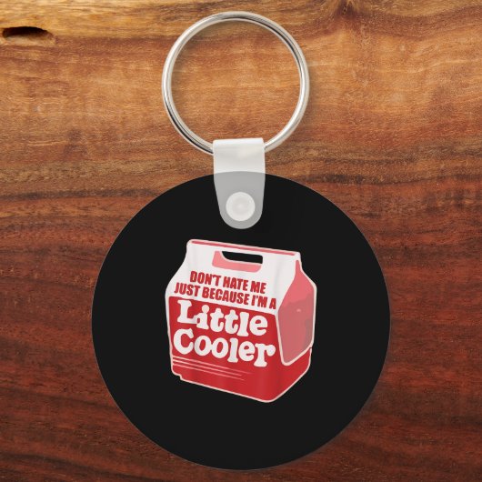 Don't Hate Me Just Because I'm A Little-cooler  キーホルダー (正面)