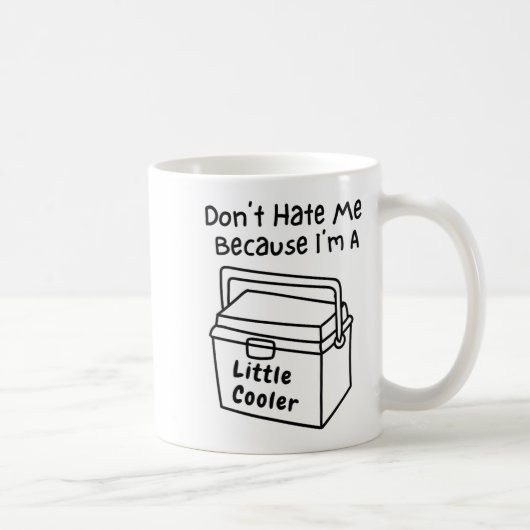 Don't Hate Me Just Because I'm A Little Cooler コーヒーマグカップ (右)
