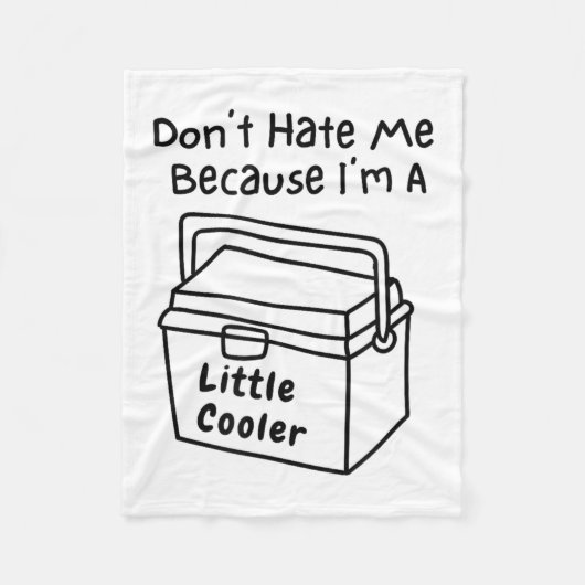 Don't Hate Me Just Because I'm A Little Cooler  フリースブランケット (正面)