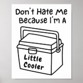 Don't Hate Me Just Because I'm A Little Cooler ポスター (正面)