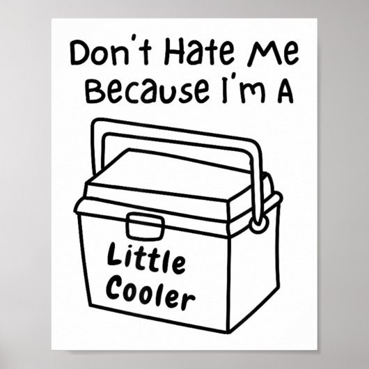 Don't Hate Me Just Because I'm A Little Cooler  ポスター (正面)