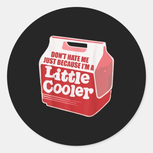 Don't Hate Me Just Because I'm A Little-cooler ラウンドシール (正面)