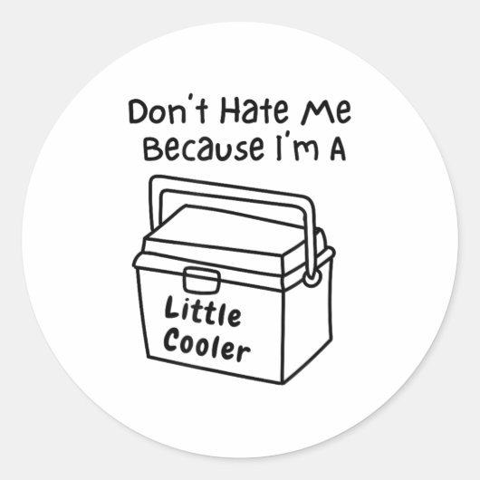Don't Hate Me Just Because I'm A Little Cooler  ラウンドシール (正面)