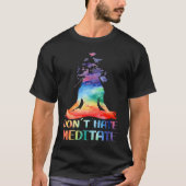 Don't Hate Meditate Meditating Buddha Yoga Tシャツ (正面)
