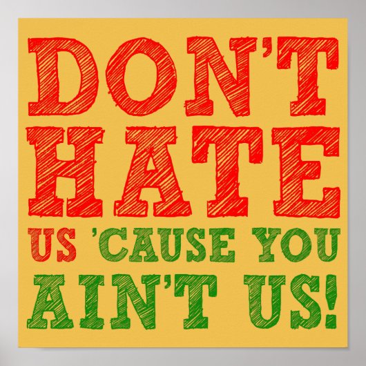 Don't hate Us Cause You are Us おもしろい Poster Sign ポスター (正面)