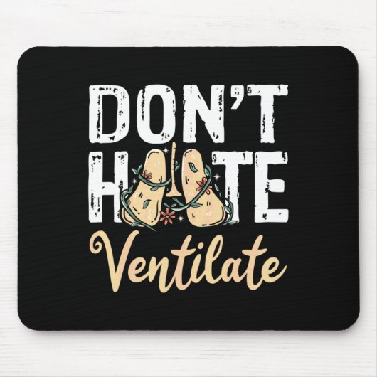 Dont Hate Ventilate Resratory Therast Pulmono _2  マウスパッド (正面)