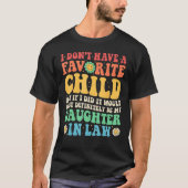 Dont Have A Favorite Child Most Definitely Daught Tシャツ (正面)