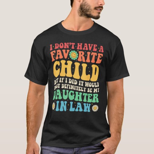 Dont Have A Favorite Child  Most Definitely Daught Tシャツ (正面)
