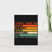 Dont Have Ducks In A Row I Have Squirrels Everywhe カード (正面)