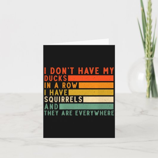 Dont Have Ducks In A Row I Have Squirrels Everywhe カード (正面)