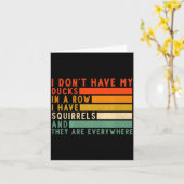 Dont Have Ducks In A Row I Have Squirrels Everywhe カード (黄色い花)