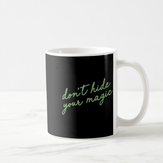 Don't Hide Your Magic Motivational Quote Sitive Vi コーヒーマグカップ (右)