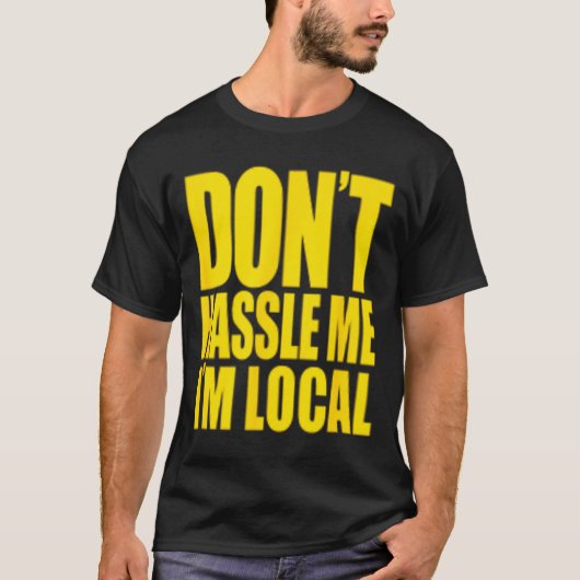 Don't Hle Me I'm Local What About Bob Funny Tシャツ (正面)