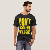 Don't Hle Me I'm Local What About Bob Funny Tシャツ (正面フル)