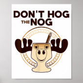 Don't Hog The Nog! Funny Christmas Eggnog Moose Mu ポスター (正面)