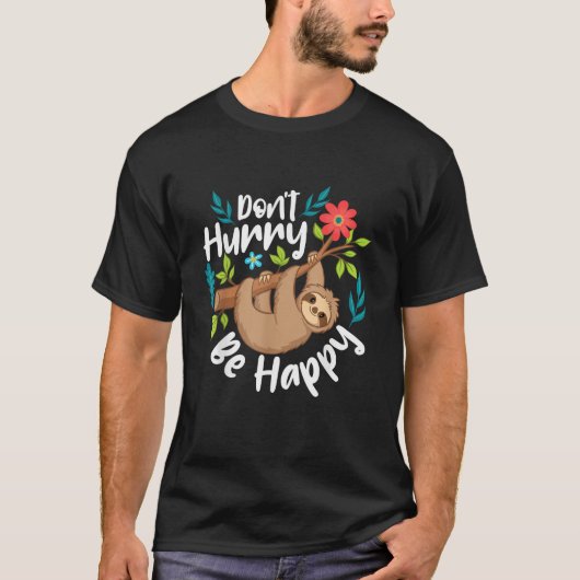 Don't Hurry Be Happy - Sloth Animal Lover Environm Tシャツ (正面)