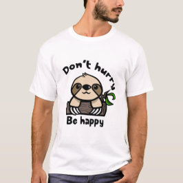 Don't hurry, be happy sloth tシャツ