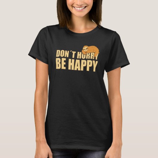 Don't Hurry Be Happy  Sloth  Text Saying Tシャツ (正面)