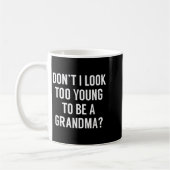 Don't I Look Too Young To Be A Grandma_ Funny Quot コーヒーマグカップ (左)