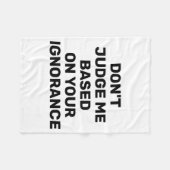 Dont Judge Me Based On Your Ignorance  フリースブランケット (正面(横))