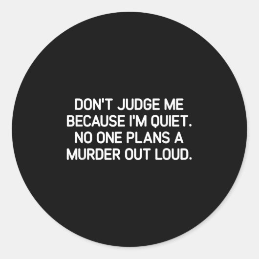 Don't Judge Me Because I'm Quiet, Funny, Jokes, Sa ラウンドシール (正面)