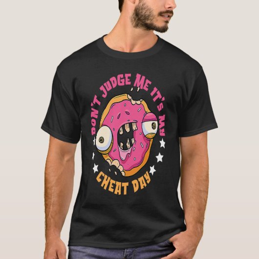 Don't Judge Me It's Cheat Day Break Diet Cheat Day Tシャツ (正面)