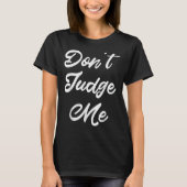 Don't Judge Me Lawyer Quote Gift  Tシャツ (正面)