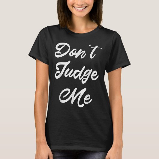 Don't Judge Me Lawyer Quote Gift  Tシャツ (正面)