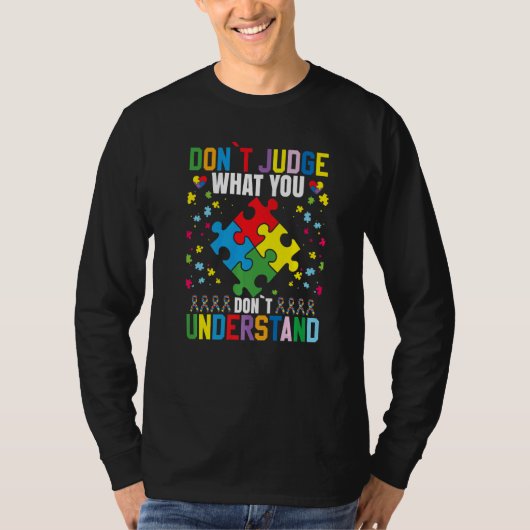 Dont Judge What You Dont Understand Autism Tシャツ (正面)