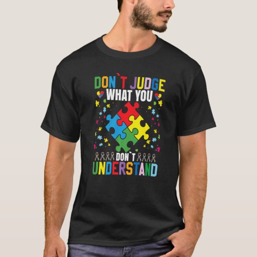 Dont Judge What You Dont Understand Autism Tシャツ (正面)
