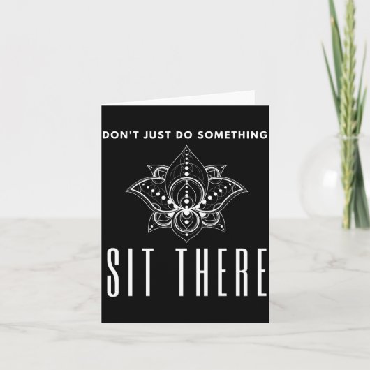 Dont Just Do Soing Sit There Meditation  カード (正面)